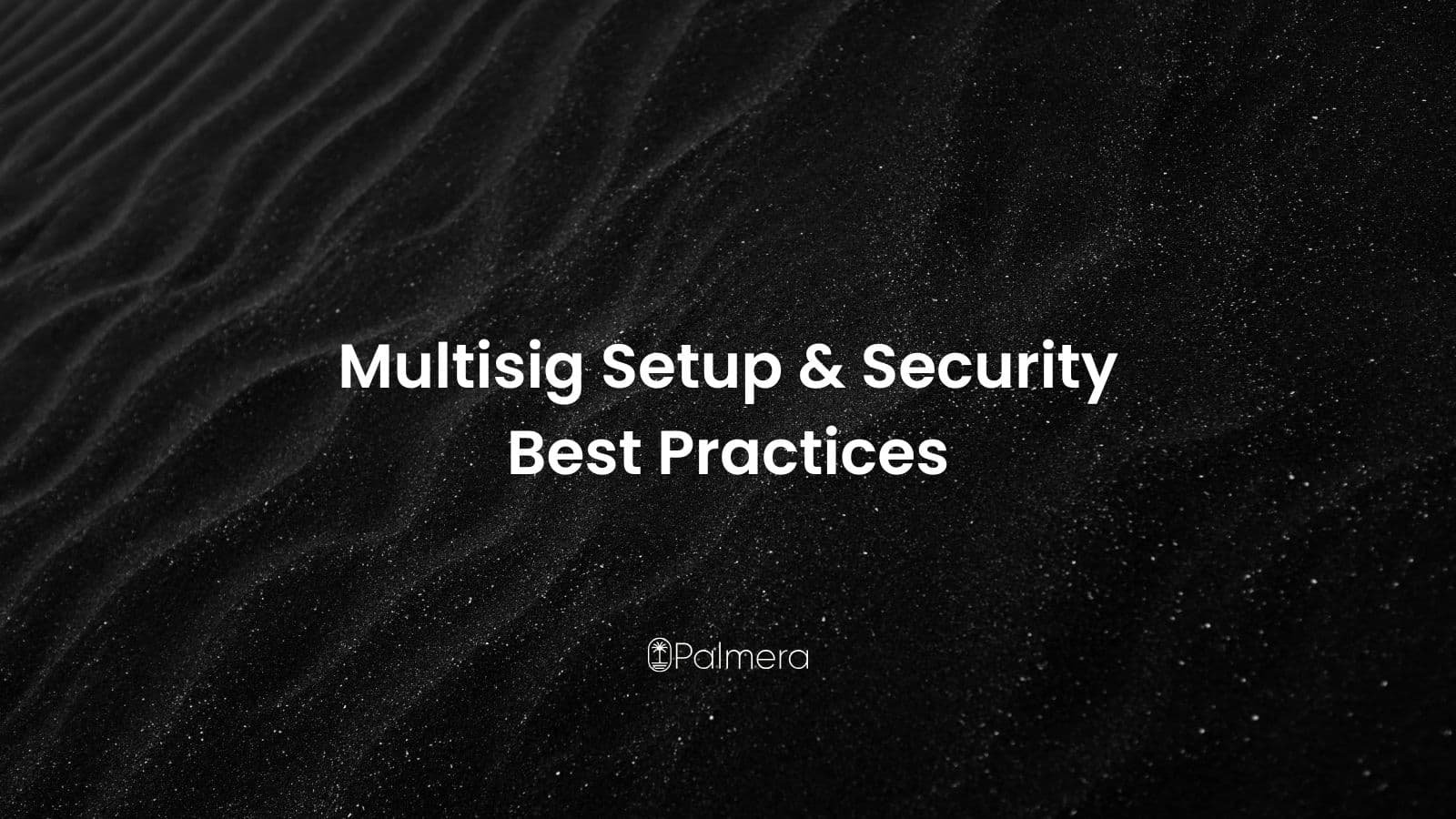 Multisig Setup & Security Best Practices for On-Chain Teams