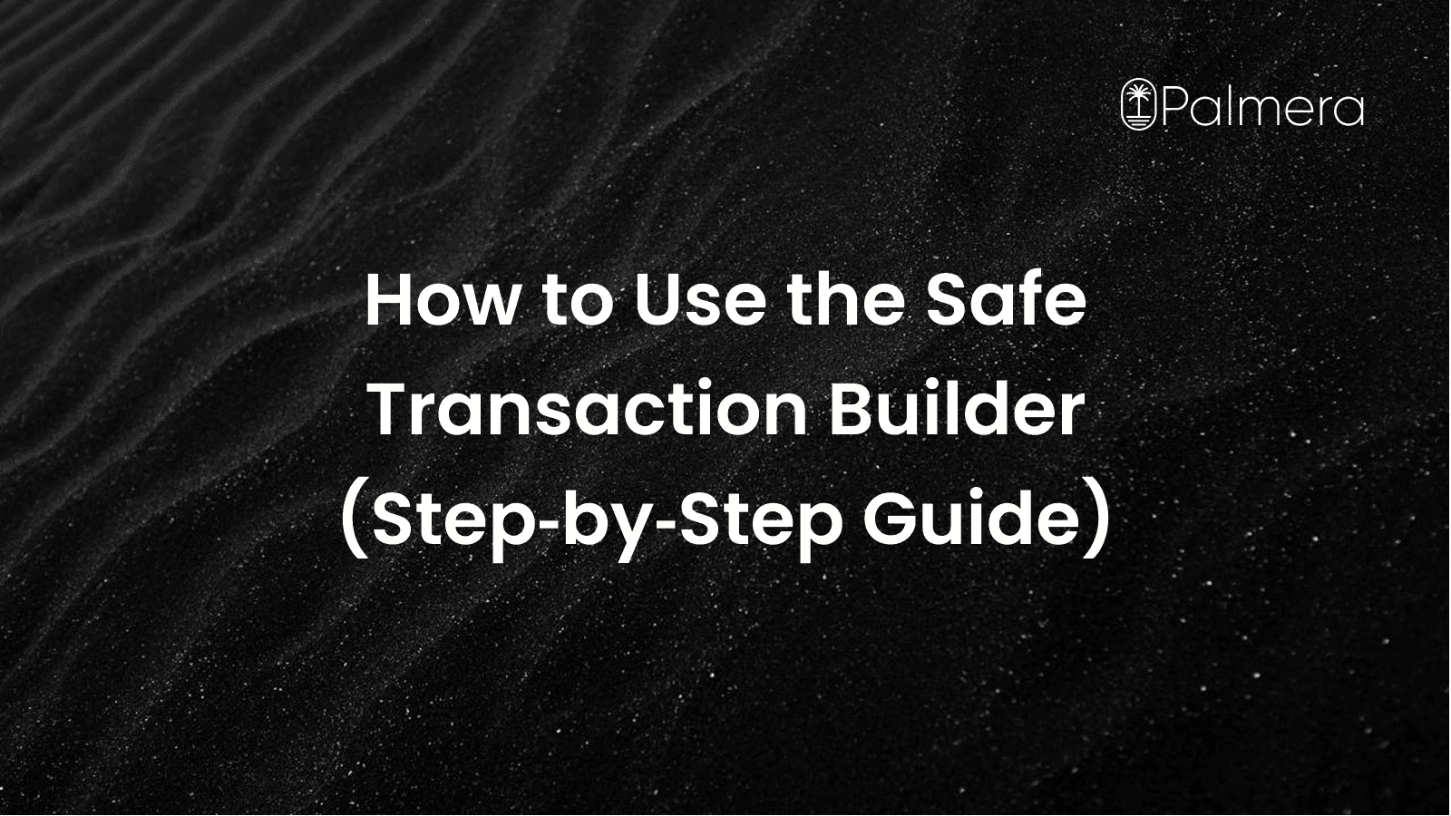 How to Use the Safe Transaction Builder (Step‑by‑Step Guide)